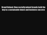 Brand Valued: How socially valued brands hold the key to a sustainable future and business