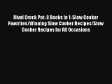 Download Rival Crock Pot: 3 Books in 1: Slow Cooker Favorites/Winning Slow Cooker Recipes/Slow