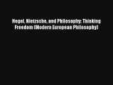 Read Hegel Nietzsche and Philosophy: Thinking Freedom (Modern European Philosophy) Ebook Online
