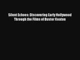 Silent Echoes: Discovering Early Hollywood Through the Films of Buster Keaton Free Download
