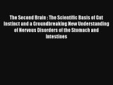 The Second Brain : The Scientific Basis of Gut Instinct and a Groundbreaking New Understanding