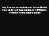 Read Jeep Wrangler Automotive Repair Manual: Models Covered : All Jeep Wrangler Models 1987