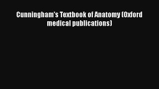 Cunningham's Textbook of Anatomy (Oxford medical publications) Free Download Book