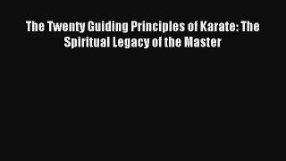 Read The Twenty Guiding Principles of Karate: The Spiritual Legacy of the Master Book Download