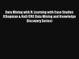 Read Data Mining with R: Learning with Case Studies (Chapman & Hall/CRC Data Mining and Knowledge