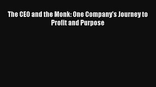 The CEO and the Monk: One Company's Journey to Profit and Purpose