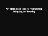 Perl Hacks: Tips & Tools for Programming Debugging and Surviving Download Free