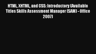 HTML XHTML and CSS: Introductory (Available Titles Skills Assessment Manager (SAM) - Office