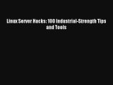 Linux Server Hacks: 100 Industrial-Strength Tips and Tools Download Free