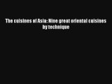 Read The cuisines of Asia: Nine great oriental cuisines by technique PDF Free