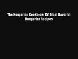 Download The Hungarian Cookbook: 151 Most Flavorful Hungarian Recipes PDF Free
