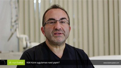 Kök hücre uygulaması nasıl yapılır? - Op. Dr. Nuri Battal