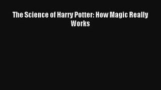The Science of Harry Potter: How Magic Really Works Read Online Free