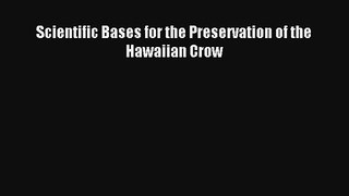 Scientific Bases for the Preservation of the Hawaiian Crow Read PDF Free