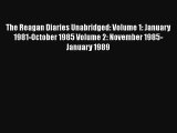 The Reagan Diaries Unabridged: Volume 1: January 1981-October 1985 Volume 2: November 1985-January