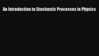 Download An Introduction to Stochastic Processes in Physics PDF Free