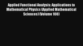 Read Applied Functional Analysis: Applications to Mathematical Physics (Applied Mathematical