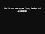 AudioBook The Vacuum Interrupter: Theory Design and Application Download