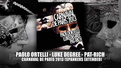 Paolo Ortelli, LukeDegree & Pat-Rich "Carnaval De Paris 2013" (Spankers Extended)