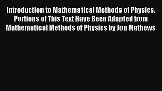 Read Introduction to Mathematical Methods of Physics. Portions of This Text Have Been Adapted