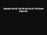 Yakovlev Yak-36 Yak-38 and Yak-41: The Soviet 'Jump Jets' Read Online Free