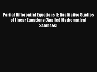 Read Partial Differential Equations II: Qualitative Studies of Linear Equations (Applied Mathematical