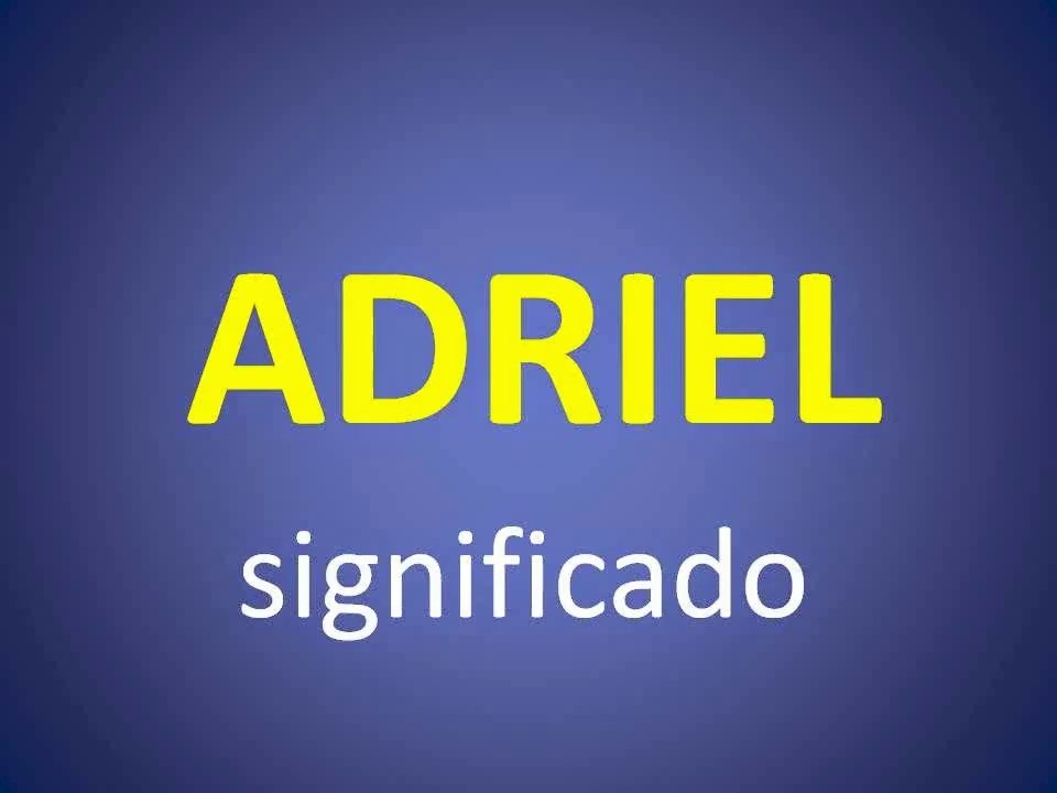 significado de los nombres - ADRIEL - significado del nombre su origen y mas