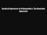 Surgical Exposures in Orthopaedics: The Anatomic Approach Read Download Free