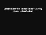Read Conversations with Salman Rushdie (Literary Conversations Series) PDF Online