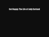 Get Happy: The Life of Judy Garland Read Online Free