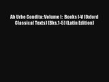 Ab Urbe Condita: Volume I:  Books I-V (Oxford Classical Texts) (Bks.1-5) (Latin Edition) Free