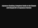 Japanese Cooking: Complete Guide to the Simple and Elegant Art of Japanese Cuisine Free Download