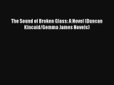 The Sound of Broken Glass: A Novel (Duncan Kincaid/Gemma James Novels) Free Download Book