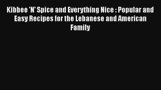 Kibbee 'N' Spice and Everything Nice : Popular and Easy Recipes for the Lebanese and American