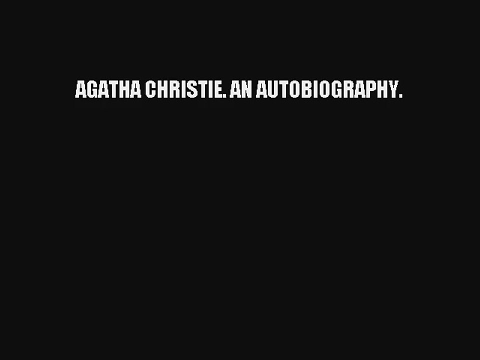 AGATHA CHRISTIE. AN AUTOBIOGRAPHY. Download Book Free