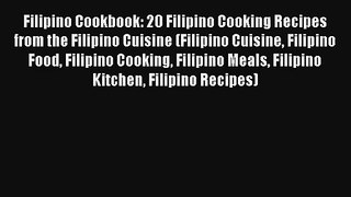 Filipino Cookbook: 20 Filipino Cooking Recipes from the Filipino Cuisine (Filipino Cuisine