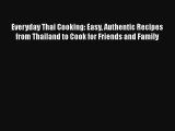 Everyday Thai Cooking: Easy Authentic Recipes from Thailand to Cook for Friends and Family