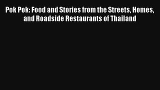 Pok Pok: Food and Stories from the Streets Homes and Roadside Restaurants of Thailand Free