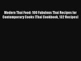 Modern Thai Food: 100 Fabulous Thai Recipes for Contemporary Cooks [Thai Cookbook 132 Recipes]