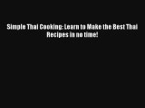 Simple Thai Cooking: Learn to Make the Best Thai Recipes in no time! Free Download Book