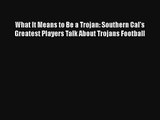 What It Means to Be a Trojan: Southern Cal's Greatest Players Talk About Trojans Football