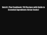 Vatch's Thai Cookbook: 150 Recipes with Guide to Essential Ingredients (Great Cooks) Download