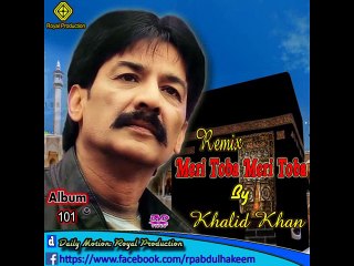 Meri Toba Toba Remix By Khalid Khan Uk (Royal Production 03073780583)