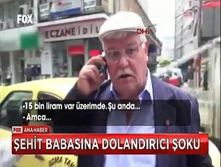 Şehit babasını dolandırılmaktan gazeteciler son anda kurtardı