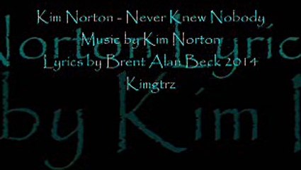 Brent Alan Beck - Covering Kim Norton's, Never Knew Nobody
