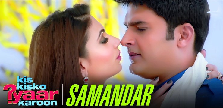 Samandar Song - Kis Kisko Pyaar Karoon | Shreya Ghoshal & Jubin Nautiyal | Kapil Sharma