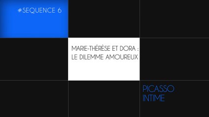 Picasso intime - 2. Marie-Thérèse et Dora