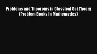 Problems and Theorems in Classical Set Theory (Problem Books in Mathematics) Read Online Free