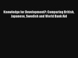 Knowledge for Development?: Comparing British Japanese Swedish and World Bank Aid