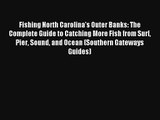 Fishing North Carolina's Outer Banks: The Complete Guide to Catching More Fish from Surf Pier